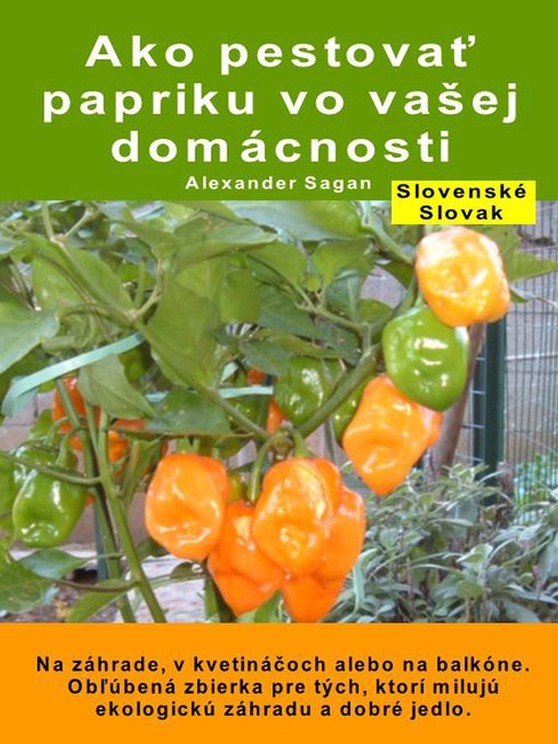 Title details for Ako pestovať papriku vo vašej domácnosti. Na záhrade, v kvetináčoch alebo na balkóne by Alexander Sagan - Available